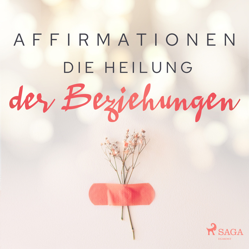Affirmationen - Die Heilung der Beziehungen - MAXX Audio (Hörbuch-Download)