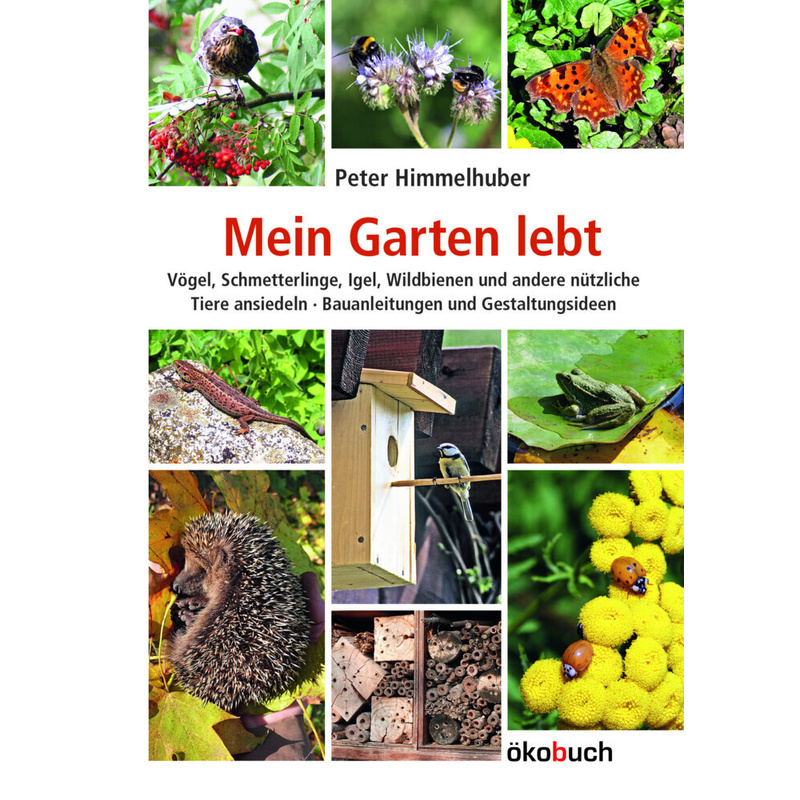 Mein Garten Lebt - Peter Himmelhuber, Gebunden