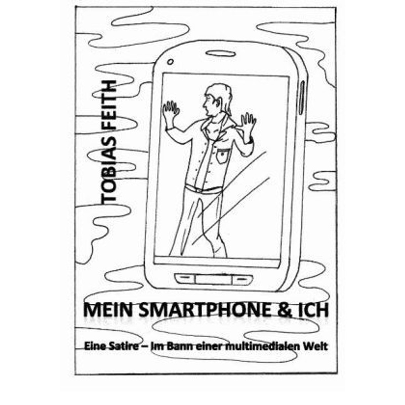Mein Smartphone & Ich - Tobias Feith, Kartoniert (TB)