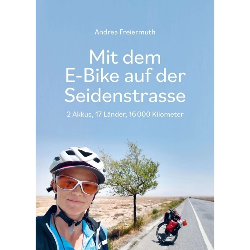 Mit Dem E-Bike Auf Der Seidenstrasse - Andrea Freiermuth, Kartoniert (TB)