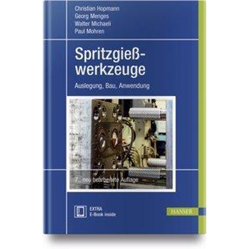 Spritzgießwerkzeuge, M. 1 Buch, M. 1 E-Book - Christian Hopmann, Georg Menges, Walter Michaeli, Gebunden