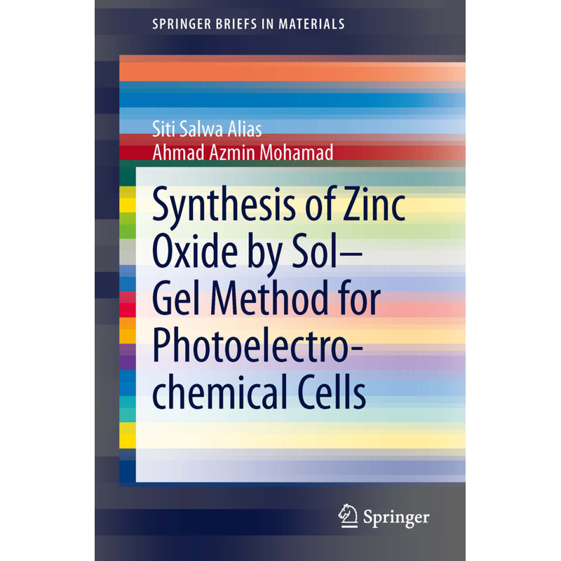 Synthesis Of Zinc Oxide By Sol Gel Method For Photoelectrochemical Cells - Siti Salwa Alias, Ahmad Azmin Mohamad, Kartoniert (TB)
