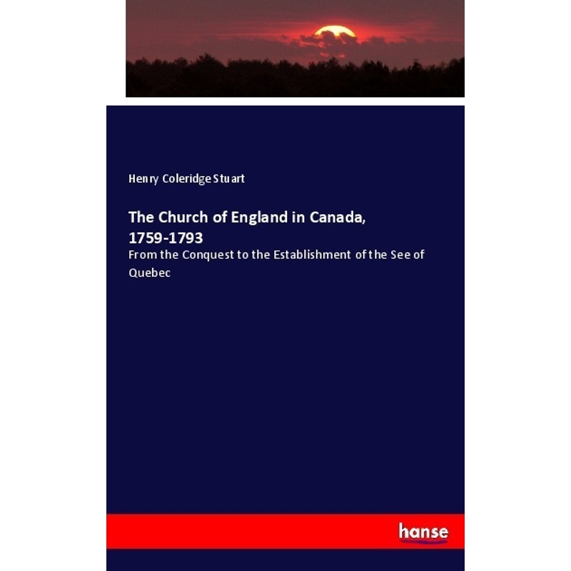 The Church Of England In Canada, 1759-1793 - Henry Coleridge Stuart, Kartoniert (TB)