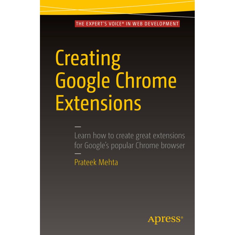 The Expert's Voice In Web Development / Creating Google Chrome Extensions - Prateek Mehta, Kartoniert (TB)