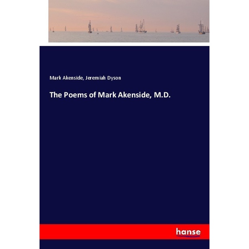 The Poems Of Mark Akenside, M.D. - Mark Akenside, Jeremiah Dyson, Kartoniert (TB)
