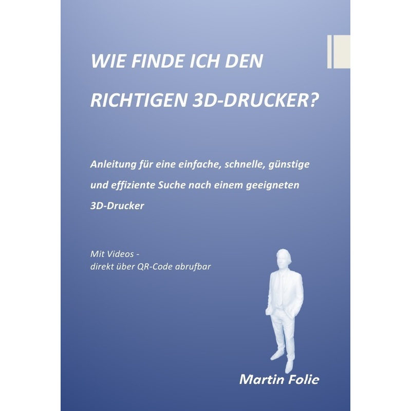 Wie Finde Ich Den Richtigen 3D-Drucker? - Martin Folie, Kartoniert (TB)