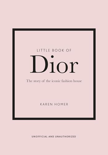 Little Book of Dior: The Story of the iconic fashion house (Little Books of Fashion, Band 5)