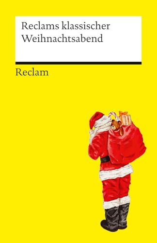 Reclams klassischer Weihnachtsabend: Lektüre für den Heiligabend und die Festtage – Mit klassischen Erzählungen, Gedichten und Geschichten (Reclams Universal-Bibliothek)