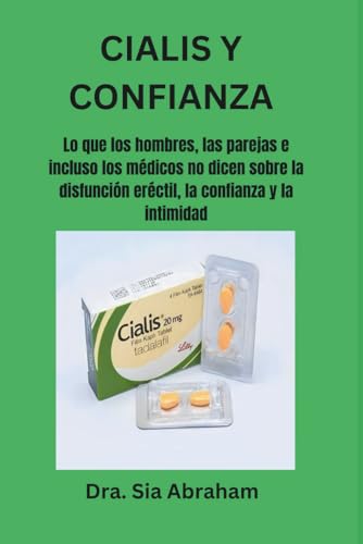 CIALIS Y CONFIANZA: Lo que los hombres, las parejas e incluso los médicos no dicen sobre la disfunción eréctil, la confianza y la intimidad