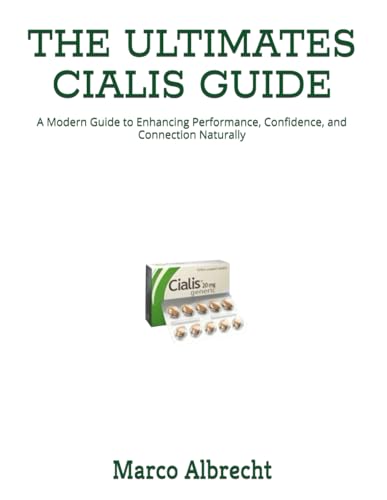 THE ULTIMATES CIALIS GUIDE: A Modern Guide to Enhancing Performance, Confidence, and Connection Naturally