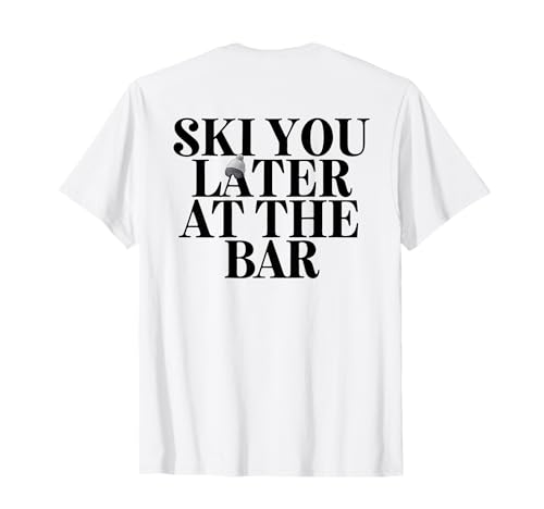 SKI YOU LATER AT THE BAR X The Ski Club Skifahrer. BACKPRINT T-Shirt