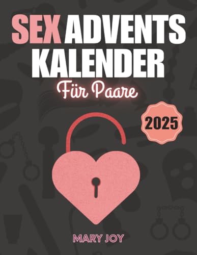 Sex Adventskalender Für Paare: 24 Sexuelle Herausforderungen Und Erotische Spiele Für Erwachsene, Um Eine Prickelnde Atmosphäre Während Der Adventszeit Zu Schaffen | Paar-Geschenk