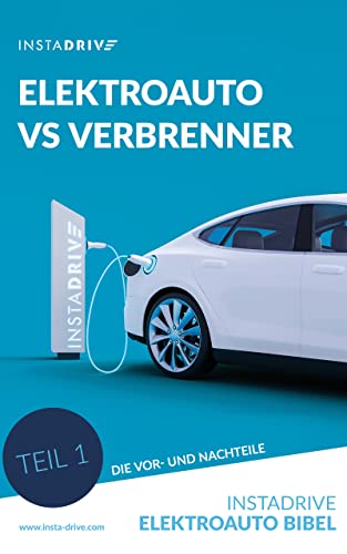 Vorteile und Nachteile von Elektroautos | INSTADRIVE Elektroauto Bibel Teil 1: Elektroauto vs. Verbrenner