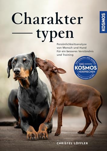 Charaktertypen: Persönlichkeitsanalyse von Mensch und Hund - für ein besseres Verständnis und Training