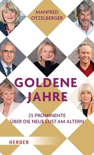 Goldene Jahre: 25 Prominente über die neue Lust am Altern