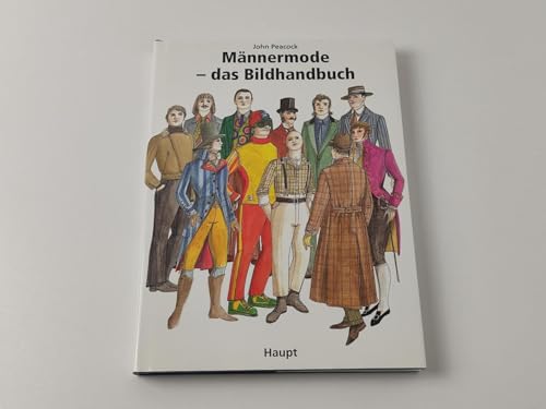 Männermode - das Bildhandbuch: Von der Zeit der französischen Revolution bis zur Gegenwart