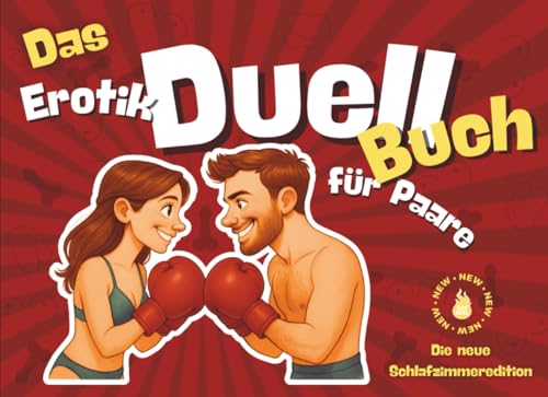 Das Erotik Duell Buch für Paare - Das ultimative Spiel für eure Beziehung! Ideal für´s Date, Spieleabende oder als Geschenk für Sie, Ihn & Paare: Über ... man Nähe nicht reden, sondern spielen sollte.