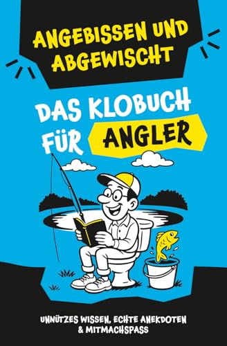 Klugscheißerei für Angler – Lustiges Klobuch mit Fun Facts, unnützem Wissen, echten Geschichten & witzigen Mitmachseiten: Das perfekte Geschenk für Angel-Fans – Angebissen und abgewischt