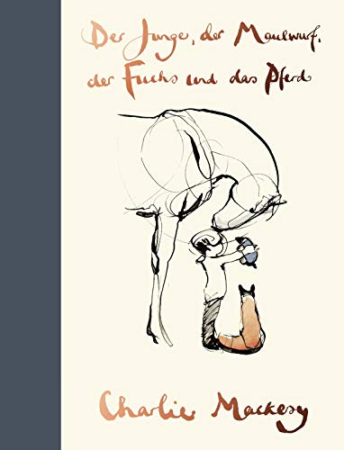 Der Junge, der Maulwurf, der Fuchs und das Pferd: Ein Geschenkbuch für alle, die ein bisschen Mut verschenken wollen | Denk immer dran: Das Original