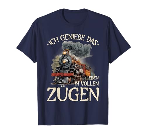 Ich Genieße Das Leben In Vollen Zügen - Pendler Eisenbahn T-Shirt