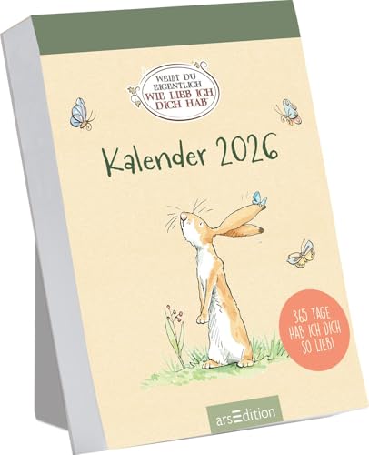 Abreißkalender Weißt du eigentlich, wie lieb ich dich hab? 2026: 365 Tage hab ich dich so lieb! | Tagesabreißkalender zum Aufstellen oder Aufhängen mit den berühmten Hasen