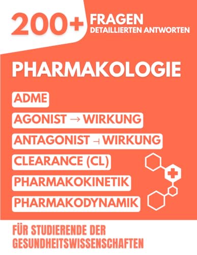 Pharmakologie: 200+ Fragen Detaillierten Antworten: Für Studierende der Gesundheitswissenschaften
