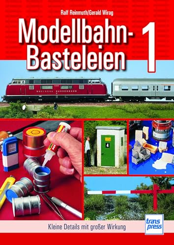 Modellbahn-Basteleien - Band 1: Kleine Details mit großer Wirkung