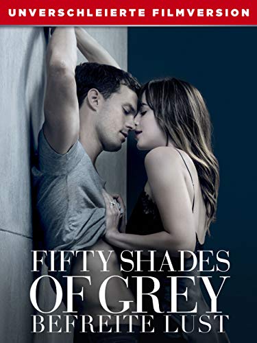 Fifty Shades of Grey Befreite Lust - Unverschleierte Filmversion [dt./OV]