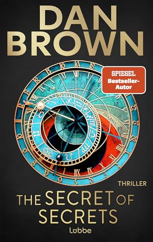 The Secret of Secrets: Deutsche Ausgabe. Zwischen Leben und Tod – Das letzte Geheimnis der Menschheit. Thriller (Robert Langdon 6)