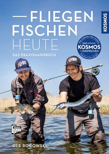 Fliegenfischen heute: Das Praxishandbuch für Fliegenfischer - Von Wurftechnik über Köder- und Insektenkunde bis zu den besten Fliegenfischen-Gewässern Deutschlands