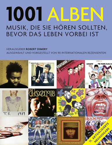 1001 Alben: Musik, die Sie hören sollten, bevor das Leben vorbei ist. Ausgewählt und vorgestellt von 90 internationalen Rezensenten. Mit einem Vorwort ... von Michael Göpfert und Alan Tepper.
