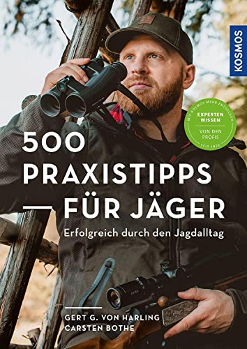 500 Praxistipps für Jäger: Erfolgreich durch den Jagdalltag