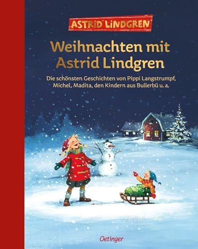 Weihnachten mit Astrid Lindgren: Die schönsten Geschichten von Pippi Langstrumpf, Michel, Madita, den Kindern aus Bullerbü u. a.. Zum Vorlesen für Kinder ab 6 Jahren