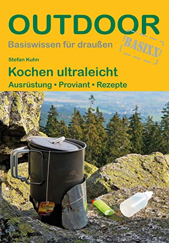 Kochen ultraleicht: Ausrüstung · Proviant · Rezepte (Basiswissen für draußen, Band 424)