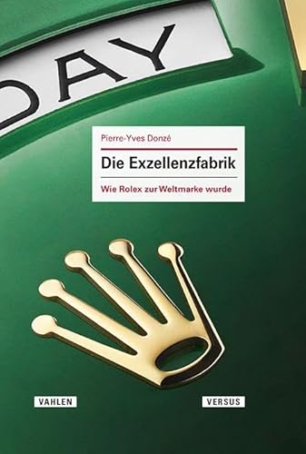 Die Exzellenzfabrik: Wie Rolex zur Weltmarke wurde