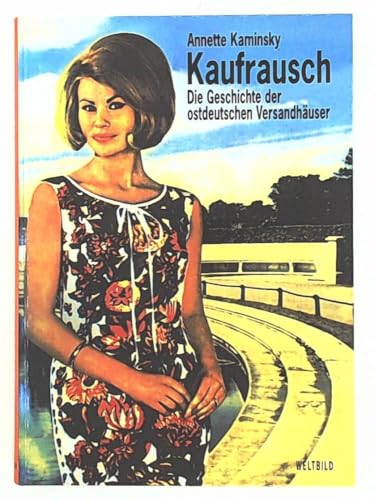 Kaufrausch. Die Geschichte der ostdeutschen Versandhäuser.