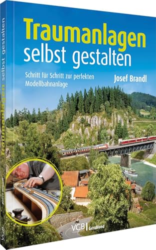 Traumanlagen selbst gestalten: Schritt für Schritt zur perfekten Modellbahnanlage