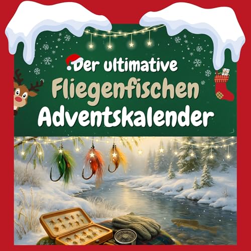 Der ultimative Fliegenfischen-Adventskalender: 24 Tage Spaß. Das ideale Geschenk