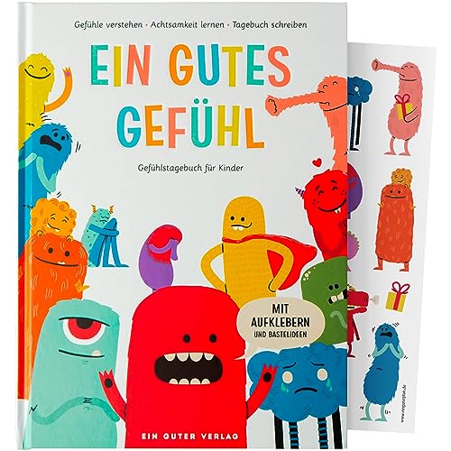 Ein gutes Gefühl: Gefühlstagebuch für Kinder. Gefühle verstehen - Achtsamkeit lernen - Tagebuch schreiben. Mit Aufklebern und Bastelideen